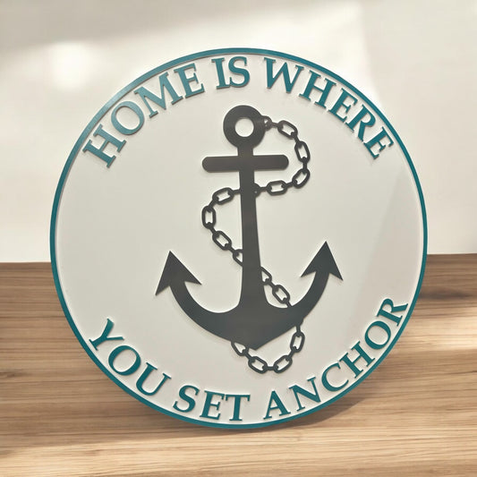 Home Is Where You Set Anchor Nautical Indoor Outdoor Sign